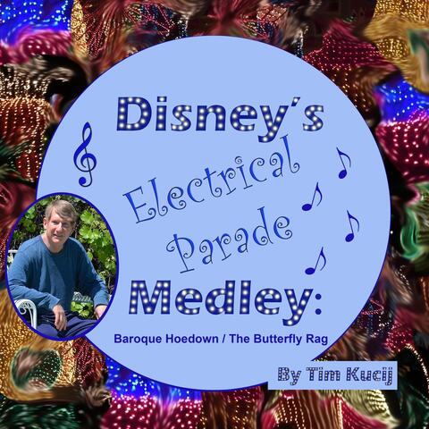Disney's Electrical Parade Medley: Baroque Hoedown / The Butterfly Rag