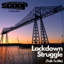 Lockdown Struggle (Talk to Me) [feat. Neon Blue]