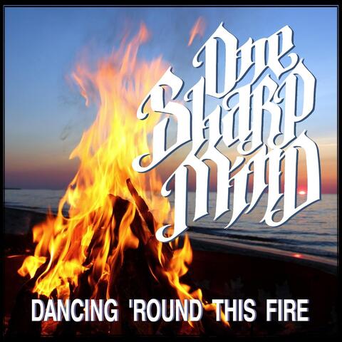 Dancing 'Round This Fire
