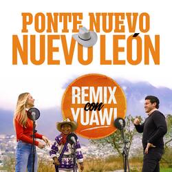 Ponte Nuevo, Nuevo León (Yuawi Remix)