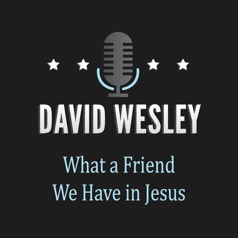 What a Friend We Have in Jesus