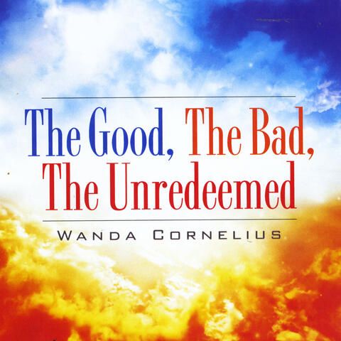 The Good, the Bad, the Unredeemed