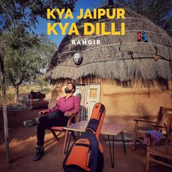 Kya Jaipur Kya Dilli