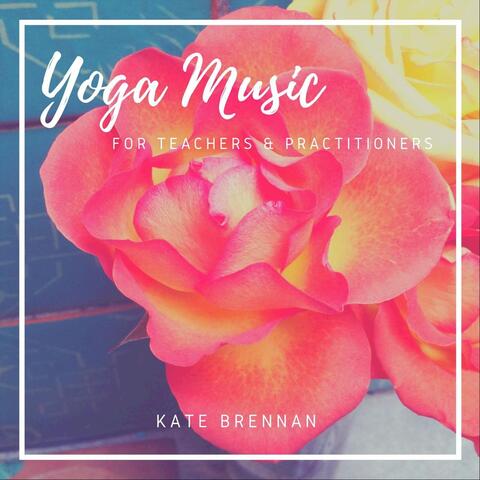 Yoga Music: For Teachers & Practitioners