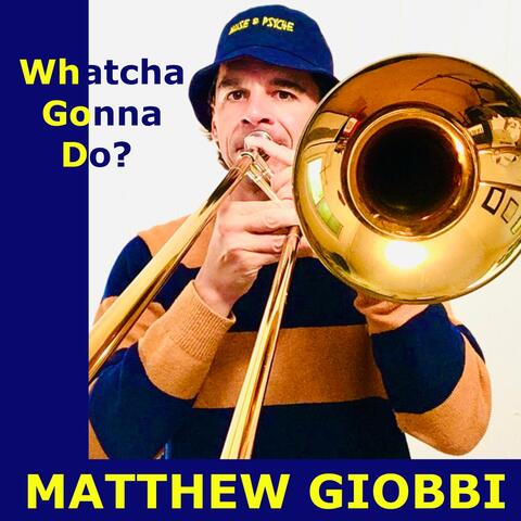 Whatcha Gonna Do?