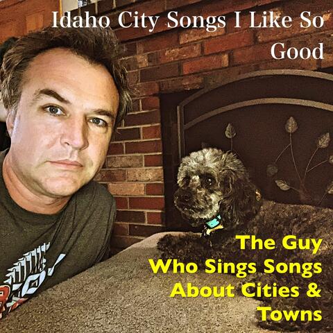 Idaho City Songs I Like so Good