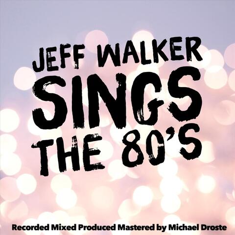Jeff Walker Sings the 80's