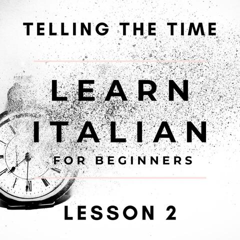 Learn Italian for Beginners: Telling the Time (Lesson 2)