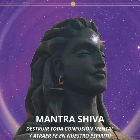 Mantra Shiva Destruir Toda Confusión Mental y Atraer Fe en Nuestro Espíritu