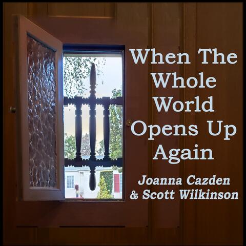 When the Whole World Opens up Again