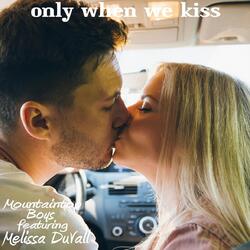 Only When We Kiss (feat. Melissa DuVall)