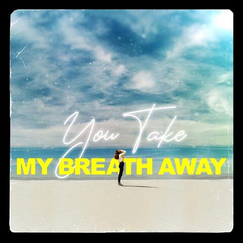 You Take My Breath Away