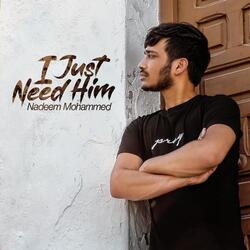 I Just Need Him