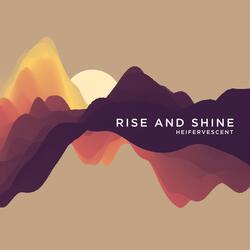 Rise and Shine