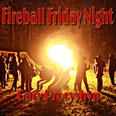 Fireball Friday Night