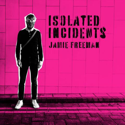 Isolated Incidents