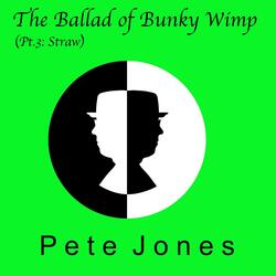The Ballad of Bunky Wimp (Pt. 3: Straw)