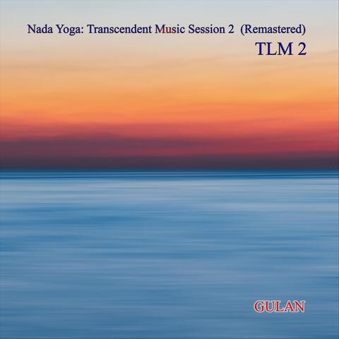 Nada Yoga: Transcendent Music Session 2 (Tlm 2) [Remastered]