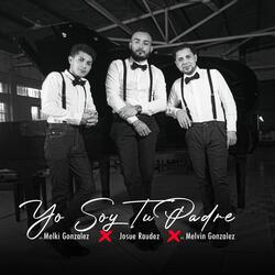 Yo Soy Tu Padre (feat. Melki Gonzalez & Melvin Gonzalez)