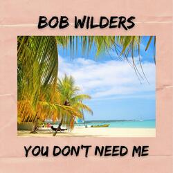 You Don't Need Me