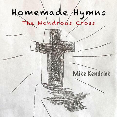 Homemade Hymns: The Wondrous Cross