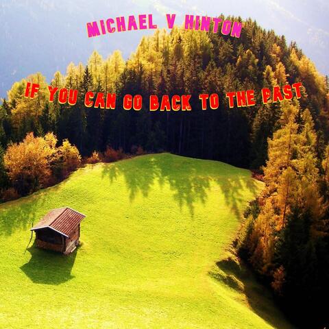 If You Can Go Back to the Past