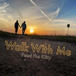 Walk with Me