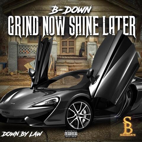 Grind Now Shine Later
