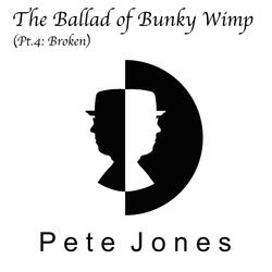 The Ballad of Bunky Wimp (Pt. 4: Broken)
