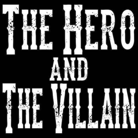 The Hero and the Villain