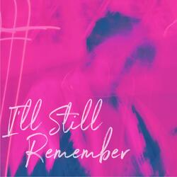 I'll Still Remember