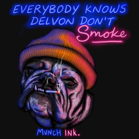 Everybody Knows Delvon Don't Smoke