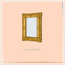 The Way You Thought