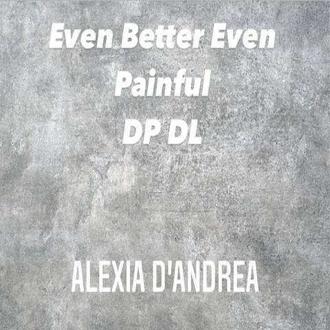 Even Better Even Painful Dp Dl