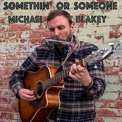 Somethin' or Someone