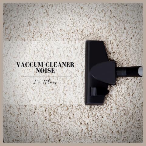 Vaccum Cleaner Noise to Sleep