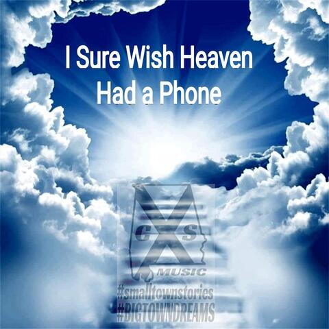 I Sure Wish Heaven Had a Phone