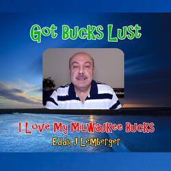 Got Bucks Lust (I Love My Milwaukee Bucks)