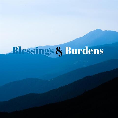 Blessings & Burdens