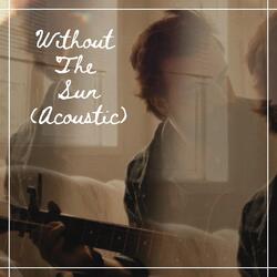 Without the Sun (Acoustic)
