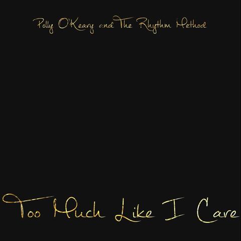 Too Much Like I Care