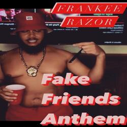 Fake Friends Anthem