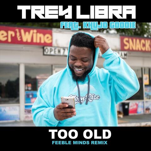 Too Old (Feeble Minds Remix) [feat. Khujo Goodie]