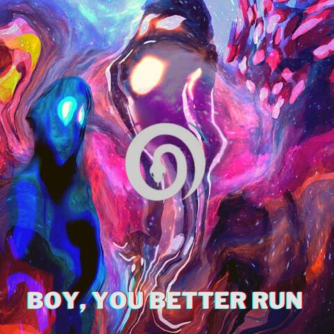 Boy, You Better Run