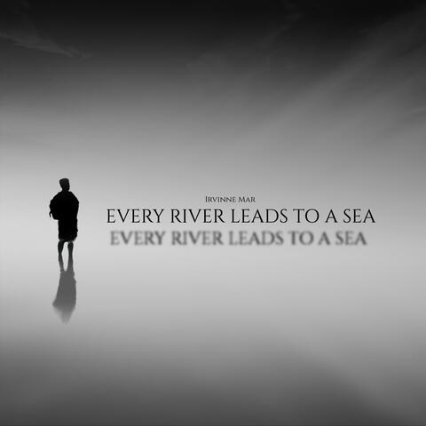 Every River Leads to a Sea