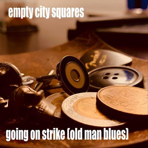 Going on Strike (Old Man Blues)