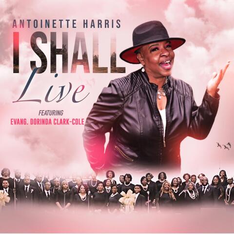 I Shall Live!!! (Live) [feat. Evang. Dorinda Clark Cole]
