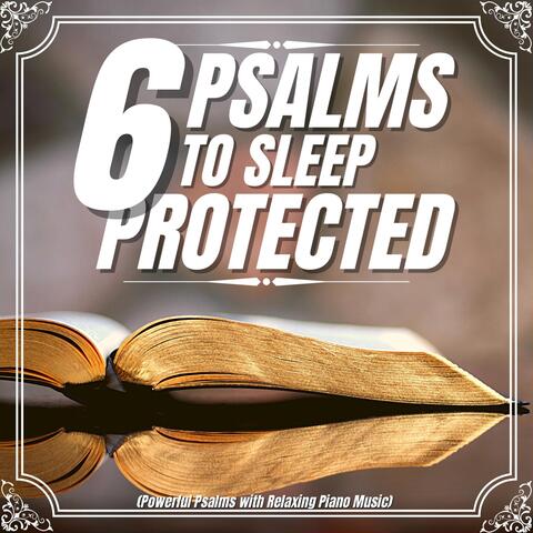 6 Psalms to Sleep Protected (Powerful Psalms with Calm Piano Music)