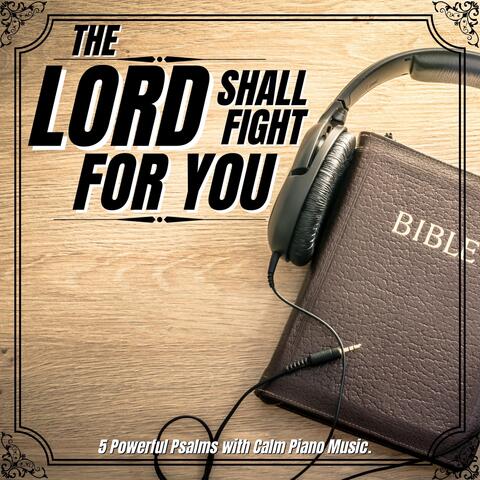 The Lord Shall Fight for You (5 Powerful Psalms with Calm Piano Music)