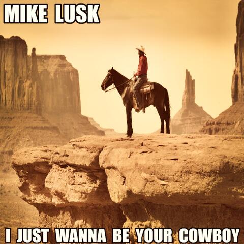 I Just Wanna Be Your Cowboy